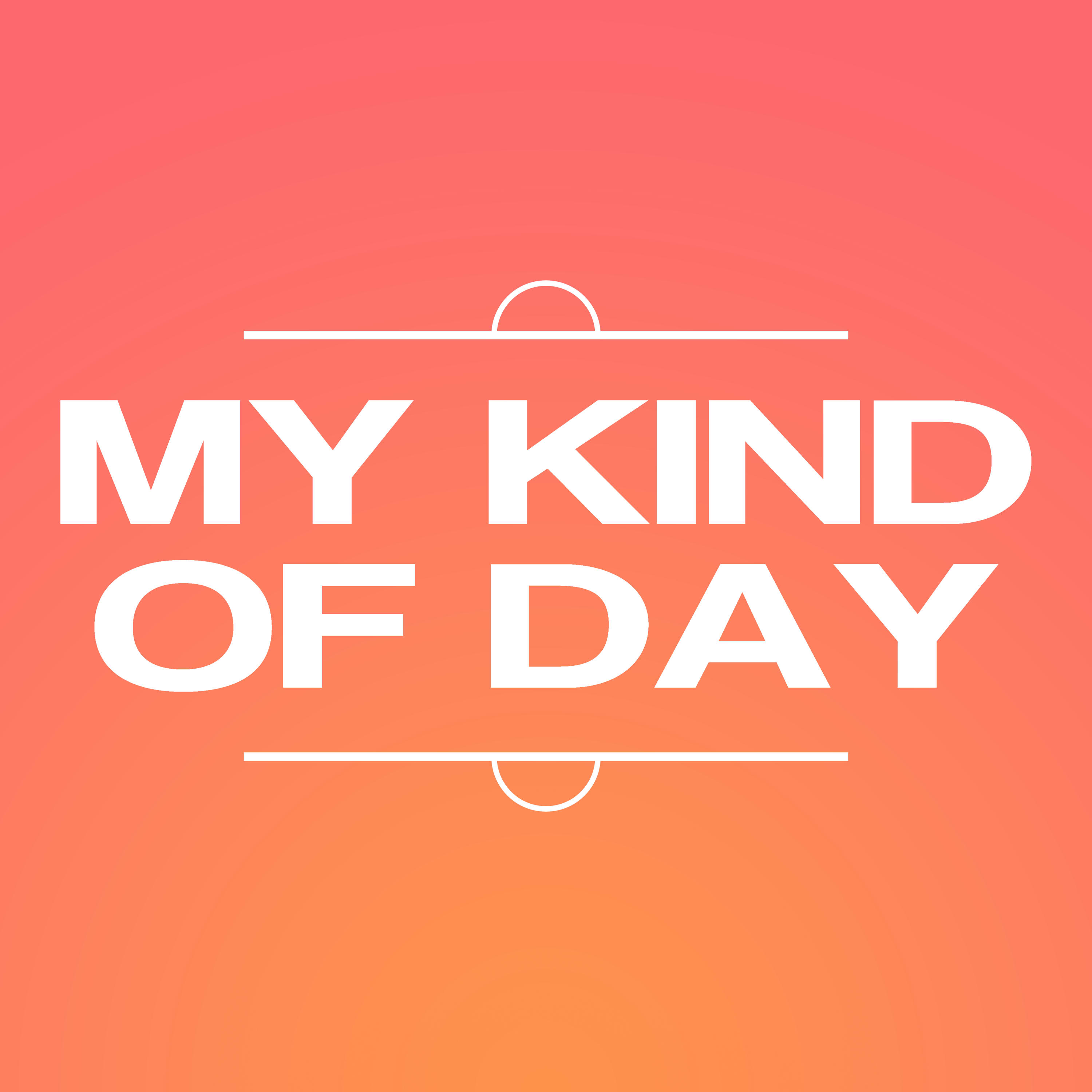 My Kind Of Day