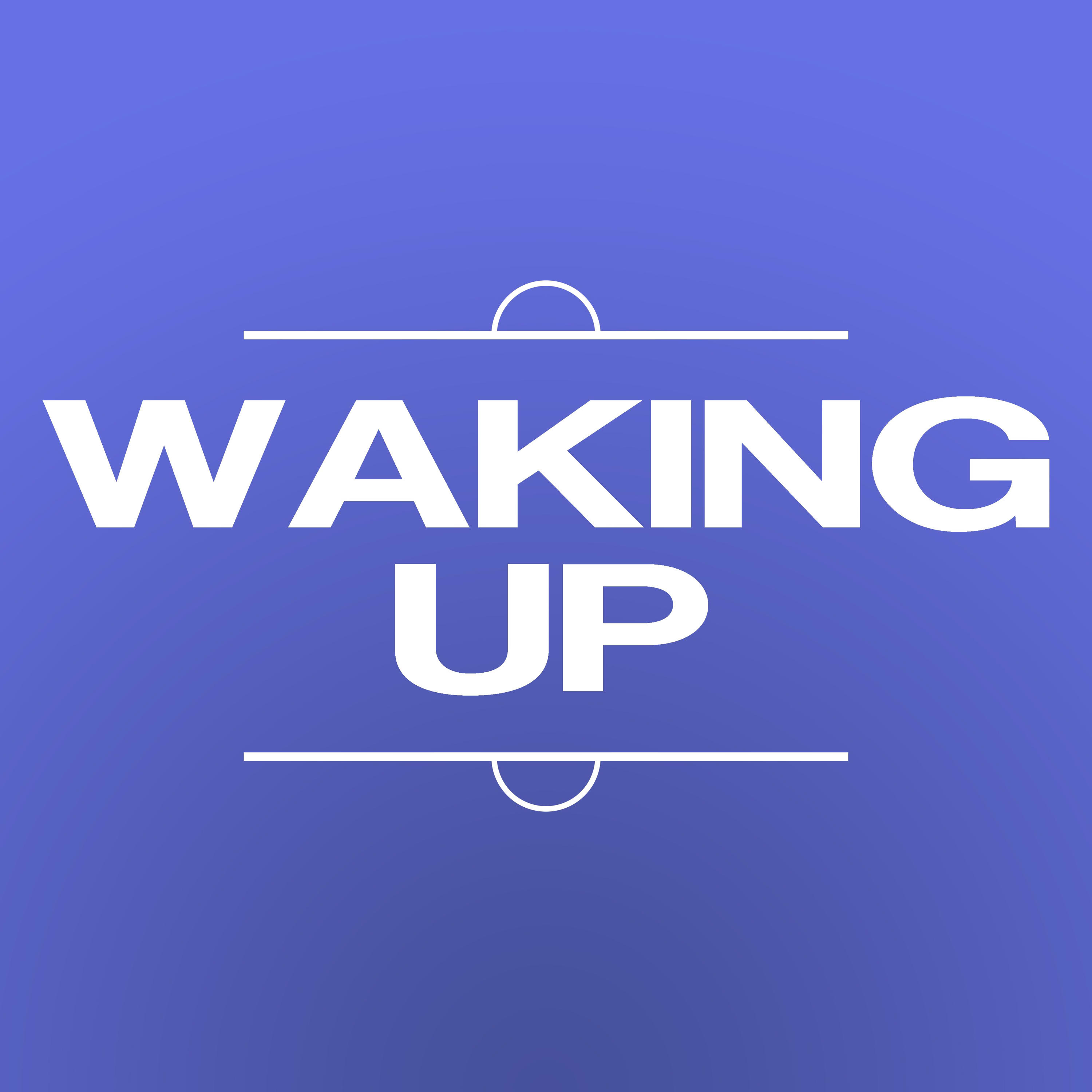 Waking Up