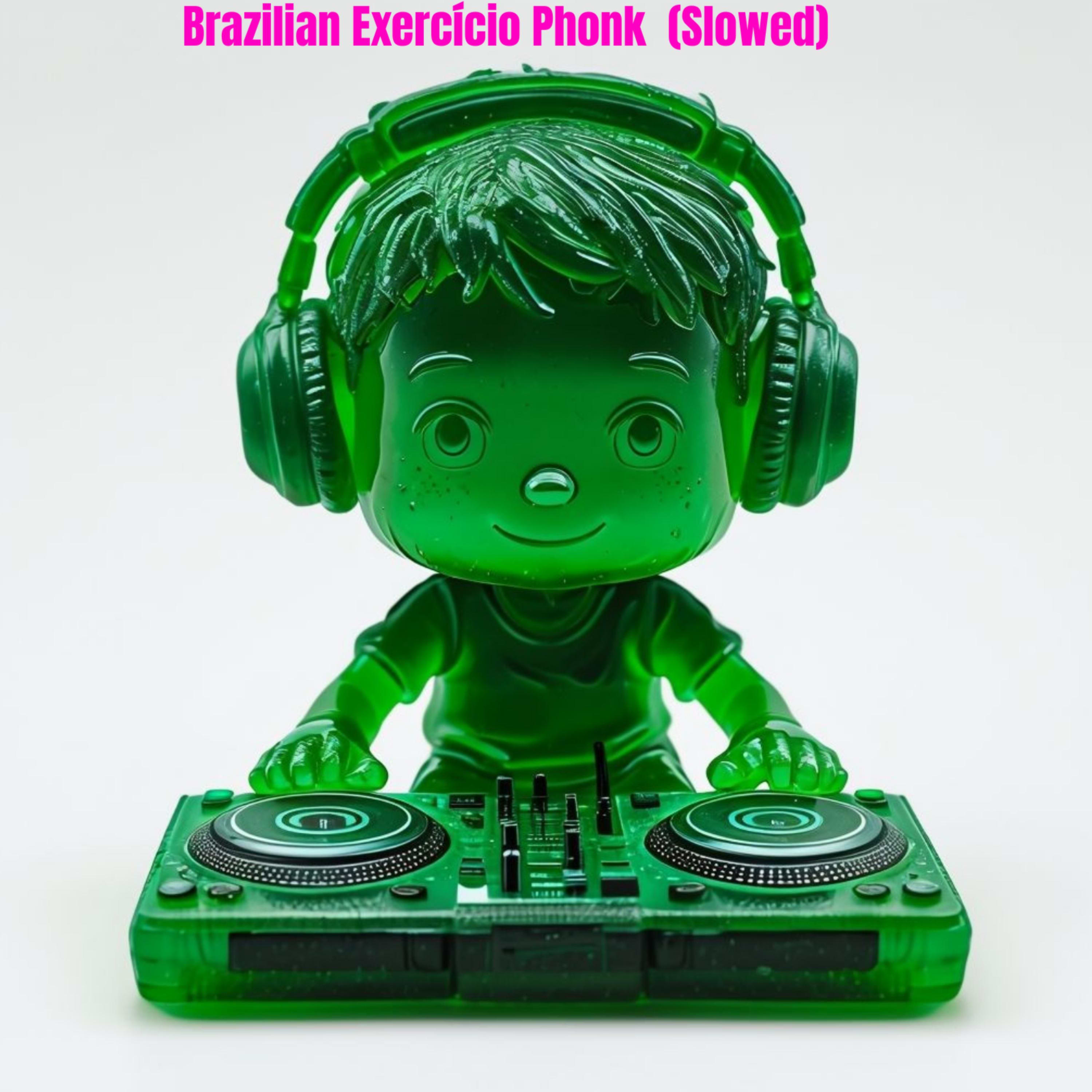 Brazilian Exerc&#237;cio Phonk  (Slowed)