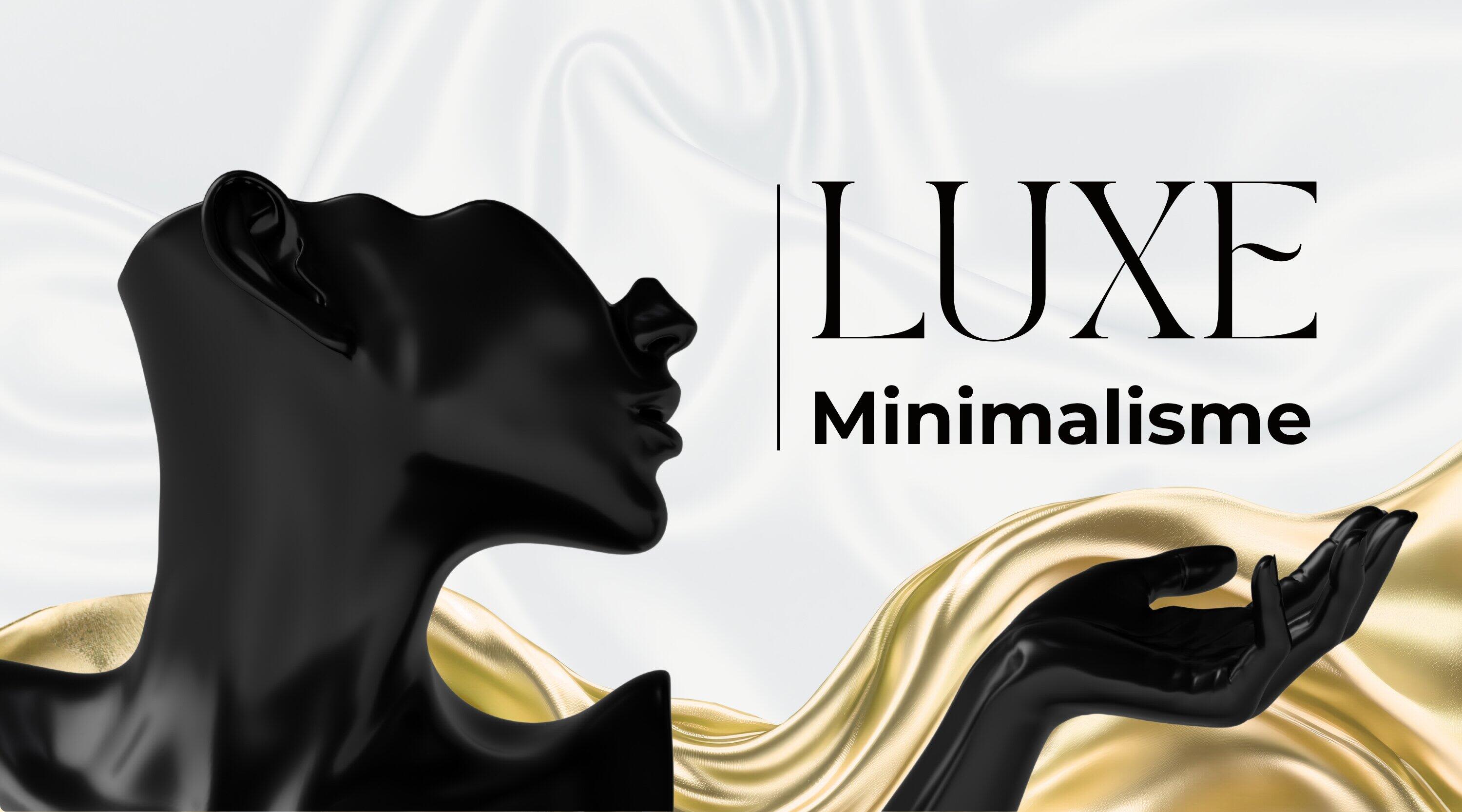 Luxe - Minimalisme
