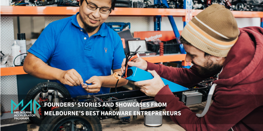 Founders' Stories and Showcases from Melbourne’s Best Hardware Entrepreneurs