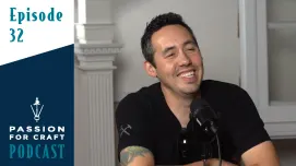Passion for Craft | Episode 32: Custom vs. Production