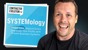Contractor Evolution | How to Systemize Your Contracting Business