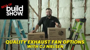 Best of The Build Show | Quality Exhaust Fan Options with CJ Nielsen