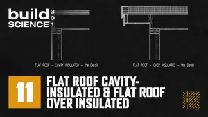 Ep. 11 - Flat Roof Cavity Insulated & Flat Roof Over Insulated