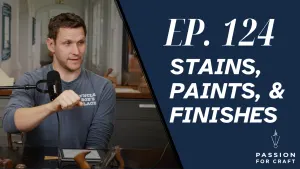 Passion for Craft | Episode 124 Stairs, Paints and Finishes