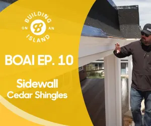 Episode 10: Sidewall Cedar Shingles & the Island Power Grid