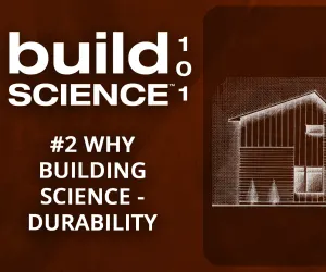Episode 2: Why Building Science Matters – Durability