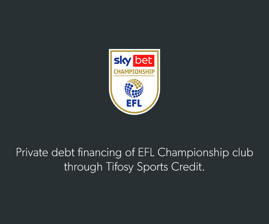 Private debt financing of EFL Championship club through Tifosy Sports Credit.