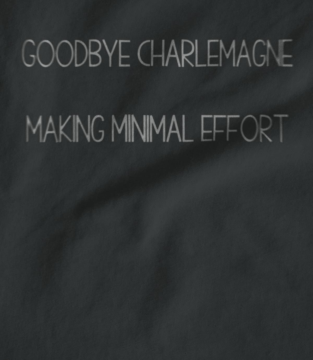 Goodbye Charlemagne