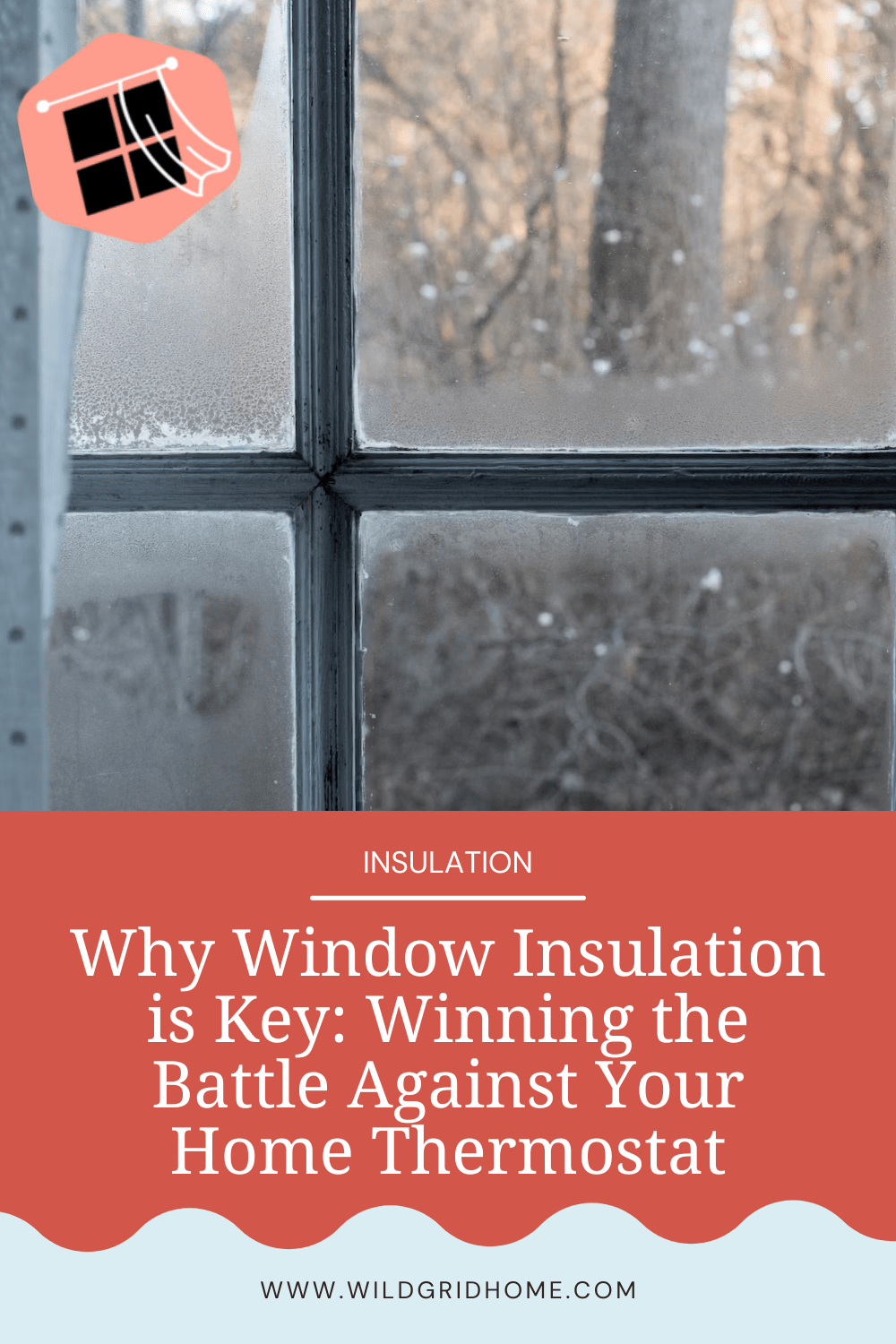 Why Window Insulation is Key: Winning the Battle Against Your Home Thermostat - Wildgrid Home